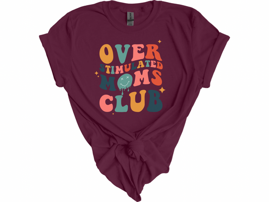 Over stimulated moms club tee