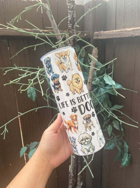 Life is better with dogs 20oz tumbler