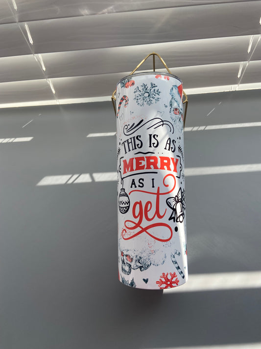 20oz tumbler “This is as merry as i get”