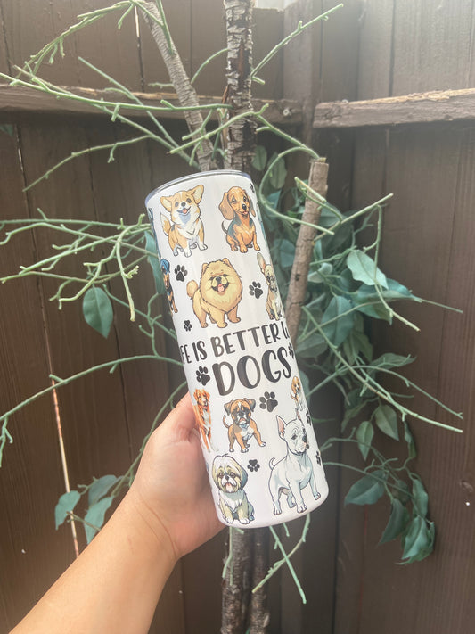 Life is better with dogs 20oz tumbler