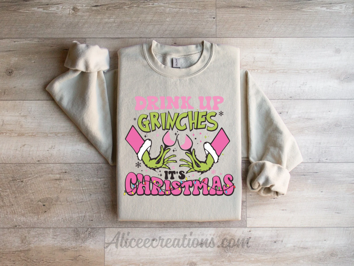 Drink Up Grinches Christmas Crewneck 🎄