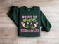 Drink Up Grinches Christmas Crewneck 🎄